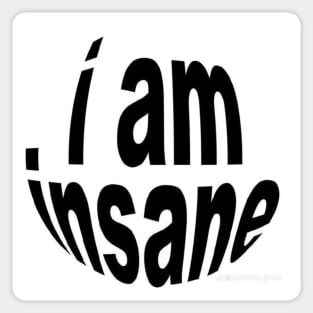 i am insane Sticker